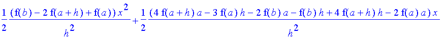 1/2*(f(b)-2*f(a+h)+f(a))/h^2*x^2+1/2*(4*f(a+h)*a-3*f(a)*h-2*f(b)*a-f(b)*h+4*f(a+h)*h-2*f(a)*a)/h^2*x+1/2*(f(b)*h*a+3*f(a)*a*h+f(b)*a^2-2*f(a+h)*a^2+f(a)*a^2-4*f(a+h)*a*h+2*f(a)*h^2)/h^2