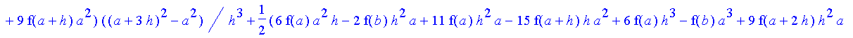 1/24*1/h^3*(f(b)-3*f(a+2*h)+3*f(a+h)-f(a))*((a+3*h)^4-a^4)+1/18*1/h^3*(-3*f(b)*h-9*f(a+h)*a+12*f(a+2*h)*h+9*f(a+2*h)*a-3*f(b)*a-15*f(a+h)*h+6*f(a)*h+3*f(a)*a)*((a+3*h)^3-a^3)+1/12*1/h^3*(6*f(b)*h*a+2*f...