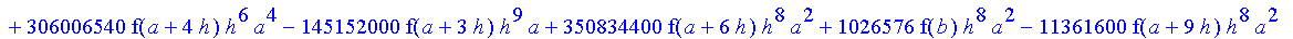 1/3628800*1/h^10*(f(b)-10*f(a+9*h)+45*f(a+8*h)+210*f(a+6*h)+210*f(a+4*h)+45*f(a+2*h)+f(a)-120*f(a+7*h)-252*f(a+5*h)-120*f(a+3*h)-10*f(a+h))*x^10+1/3628800*1/h^10*(-2385*f(a+2*h)*h+460*f(a+9*h)*h-45*f(b...