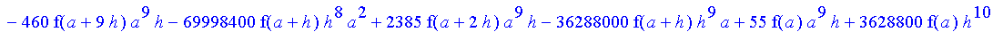 1/3628800*1/h^10*(f(b)-10*f(a+9*h)+45*f(a+8*h)+210*f(a+6*h)+210*f(a+4*h)+45*f(a+2*h)+f(a)-120*f(a+7*h)-252*f(a+5*h)-120*f(a+3*h)-10*f(a+h))*x^10+1/3628800*1/h^10*(-2385*f(a+2*h)*h+460*f(a+9*h)*h-45*f(b...