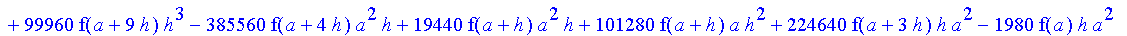 1/39916800*1/h^10*(f(b)-10*f(a+9*h)+45*f(a+8*h)+210*f(a+6*h)+210*f(a+4*h)+45*f(a+2*h)+f(a)-120*f(a+7*h)-252*f(a+5*h)-120*f(a+3*h)-10*f(a+h))*((a+10*h)^11-a^11)+1/36288000*1/h^10*(-2385*f(a+2*h)*h+460*f...