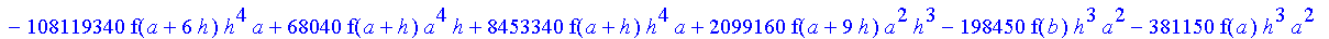 1/39916800*1/h^10*(f(b)-10*f(a+9*h)+45*f(a+8*h)+210*f(a+6*h)+210*f(a+4*h)+45*f(a+2*h)+f(a)-120*f(a+7*h)-252*f(a+5*h)-120*f(a+3*h)-10*f(a+h))*((a+10*h)^11-a^11)+1/36288000*1/h^10*(-2385*f(a+2*h)*h+460*f...