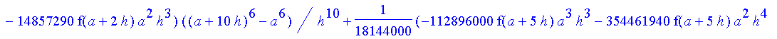 1/39916800*1/h^10*(f(b)-10*f(a+9*h)+45*f(a+8*h)+210*f(a+6*h)+210*f(a+4*h)+45*f(a+2*h)+f(a)-120*f(a+7*h)-252*f(a+5*h)-120*f(a+3*h)-10*f(a+h))*((a+10*h)^11-a^11)+1/36288000*1/h^10*(-2385*f(a+2*h)*h+460*f...