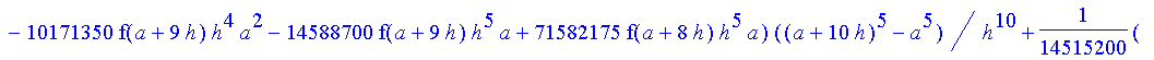 1/39916800*1/h^10*(f(b)-10*f(a+9*h)+45*f(a+8*h)+210*f(a+6*h)+210*f(a+4*h)+45*f(a+2*h)+f(a)-120*f(a+7*h)-252*f(a+5*h)-120*f(a+3*h)-10*f(a+h))*((a+10*h)^11-a^11)+1/36288000*1/h^10*(-2385*f(a+2*h)*h+460*f...