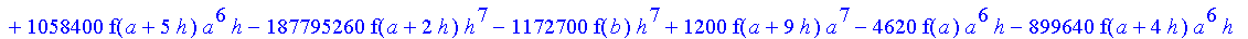 1/39916800*1/h^10*(f(b)-10*f(a+9*h)+45*f(a+8*h)+210*f(a+6*h)+210*f(a+4*h)+45*f(a+2*h)+f(a)-120*f(a+7*h)-252*f(a+5*h)-120*f(a+3*h)-10*f(a+h))*((a+10*h)^11-a^11)+1/36288000*1/h^10*(-2385*f(a+2*h)*h+460*f...