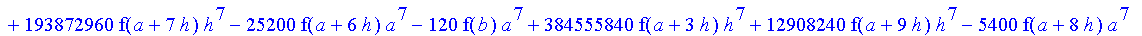 1/39916800*1/h^10*(f(b)-10*f(a+9*h)+45*f(a+8*h)+210*f(a+6*h)+210*f(a+4*h)+45*f(a+2*h)+f(a)-120*f(a+7*h)-252*f(a+5*h)-120*f(a+3*h)-10*f(a+h))*((a+10*h)^11-a^11)+1/36288000*1/h^10*(-2385*f(a+2*h)*h+460*f...