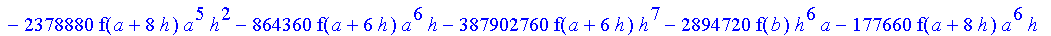1/39916800*1/h^10*(f(b)-10*f(a+9*h)+45*f(a+8*h)+210*f(a+6*h)+210*f(a+4*h)+45*f(a+2*h)+f(a)-120*f(a+7*h)-252*f(a+5*h)-120*f(a+3*h)-10*f(a+h))*((a+10*h)^11-a^11)+1/36288000*1/h^10*(-2385*f(a+2*h)*h+460*f...