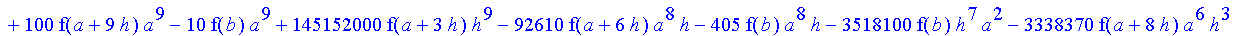 1/39916800*1/h^10*(f(b)-10*f(a+9*h)+45*f(a+8*h)+210*f(a+6*h)+210*f(a+4*h)+45*f(a+2*h)+f(a)-120*f(a+7*h)-252*f(a+5*h)-120*f(a+3*h)-10*f(a+h))*((a+10*h)^11-a^11)+1/36288000*1/h^10*(-2385*f(a+2*h)*h+460*f...