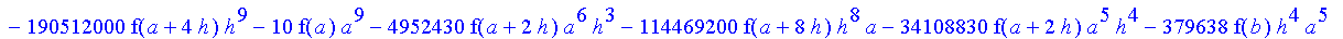 1/39916800*1/h^10*(f(b)-10*f(a+9*h)+45*f(a+8*h)+210*f(a+6*h)+210*f(a+4*h)+45*f(a+2*h)+f(a)-120*f(a+7*h)-252*f(a+5*h)-120*f(a+3*h)-10*f(a+h))*((a+10*h)^11-a^11)+1/36288000*1/h^10*(-2385*f(a+2*h)*h+460*f...