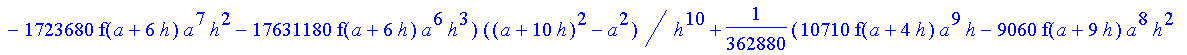 1/39916800*1/h^10*(f(b)-10*f(a+9*h)+45*f(a+8*h)+210*f(a+6*h)+210*f(a+4*h)+45*f(a+2*h)+f(a)-120*f(a+7*h)-252*f(a+5*h)-120*f(a+3*h)-10*f(a+h))*((a+10*h)^11-a^11)+1/36288000*1/h^10*(-2385*f(a+2*h)*h+460*f...