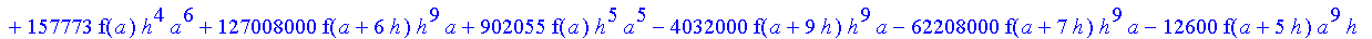 1/39916800*1/h^10*(f(b)-10*f(a+9*h)+45*f(a+8*h)+210*f(a+6*h)+210*f(a+4*h)+45*f(a+2*h)+f(a)-120*f(a+7*h)-252*f(a+5*h)-120*f(a+3*h)-10*f(a+h))*((a+10*h)^11-a^11)+1/36288000*1/h^10*(-2385*f(a+2*h)*h+460*f...