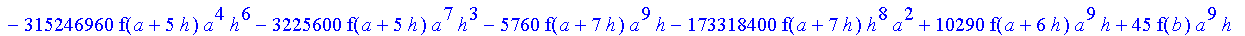 1/39916800*1/h^10*(f(b)-10*f(a+9*h)+45*f(a+8*h)+210*f(a+6*h)+210*f(a+4*h)+45*f(a+2*h)+f(a)-120*f(a+7*h)-252*f(a+5*h)-120*f(a+3*h)-10*f(a+h))*((a+10*h)^11-a^11)+1/36288000*1/h^10*(-2385*f(a+2*h)*h+460*f...