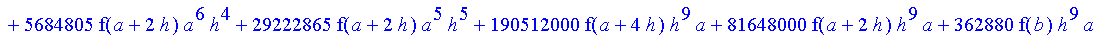 1/39916800*1/h^10*(f(b)-10*f(a+9*h)+45*f(a+8*h)+210*f(a+6*h)+210*f(a+4*h)+45*f(a+2*h)+f(a)-120*f(a+7*h)-252*f(a+5*h)-120*f(a+3*h)-10*f(a+h))*((a+10*h)^11-a^11)+1/36288000*1/h^10*(-2385*f(a+2*h)*h+460*f...