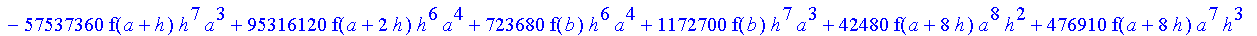 1/39916800*1/h^10*(f(b)-10*f(a+9*h)+45*f(a+8*h)+210*f(a+6*h)+210*f(a+4*h)+45*f(a+2*h)+f(a)-120*f(a+7*h)-252*f(a+5*h)-120*f(a+3*h)-10*f(a+h))*((a+10*h)^11-a^11)+1/36288000*1/h^10*(-2385*f(a+2*h)*h+460*f...