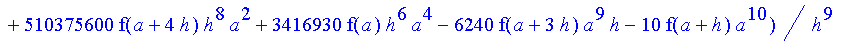 1/39916800*1/h^10*(f(b)-10*f(a+9*h)+45*f(a+8*h)+210*f(a+6*h)+210*f(a+4*h)+45*f(a+2*h)+f(a)-120*f(a+7*h)-252*f(a+5*h)-120*f(a+3*h)-10*f(a+h))*((a+10*h)^11-a^11)+1/36288000*1/h^10*(-2385*f(a+2*h)*h+460*f...