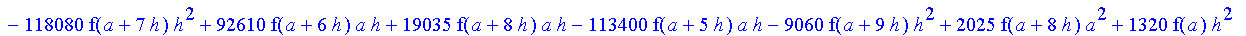 1/3628800*1/h^10*(f(b)-10*f(a+9*h)+45*f(a+8*h)+210*f(a+6*h)+210*f(a+4*h)+45*f(a+2*h)+f(a)-120*f(a+7*h)-252*f(a+5*h)-120*f(a+3*h)-10*f(a+h))*x^10+1/3628800*1/h^10*(-2385*f(a+2*h)*h+460*f(a+9*h)*h-45*f(b...