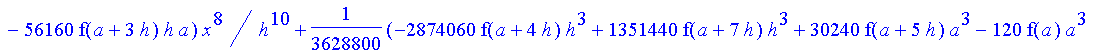 1/3628800*1/h^10*(f(b)-10*f(a+9*h)+45*f(a+8*h)+210*f(a+6*h)+210*f(a+4*h)+45*f(a+2*h)+f(a)-120*f(a+7*h)-252*f(a+5*h)-120*f(a+3*h)-10*f(a+h))*x^10+1/3628800*1/h^10*(-2385*f(a+2*h)*h+460*f(a+9*h)*h-45*f(b...
