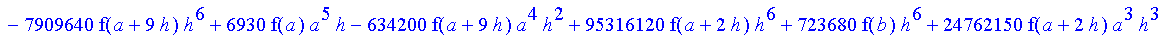 1/3628800*1/h^10*(f(b)-10*f(a+9*h)+45*f(a+8*h)+210*f(a+6*h)+210*f(a+4*h)+45*f(a+2*h)+f(a)-120*f(a+7*h)-252*f(a+5*h)-120*f(a+3*h)-10*f(a+h))*x^10+1/3628800*1/h^10*(-2385*f(a+2*h)*h+460*f(a+9*h)*h-45*f(b...